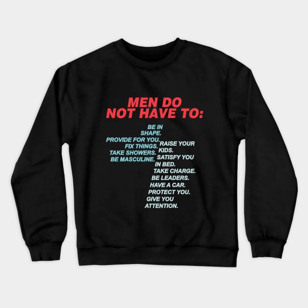 Men Do Not Have To Crewneck Sweatshirt by ThatNerdMoorStore